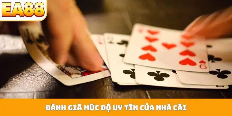 Đánh giá mức độ uy tín của nhà cái
