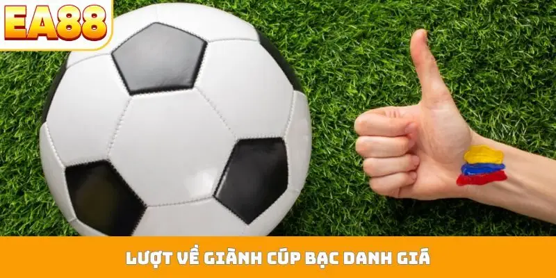 Lượt về giành cúp bạc danh giá