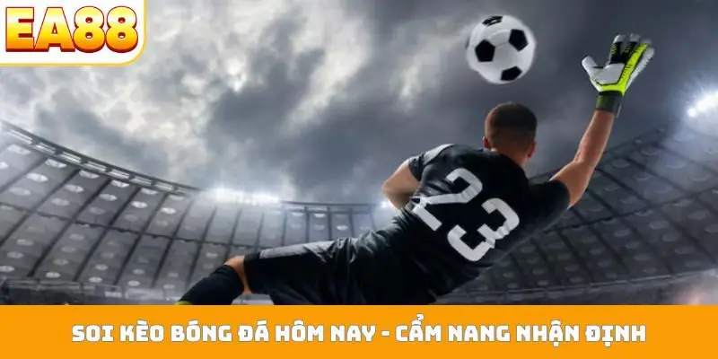 Soi kèo bóng đá hôm nay