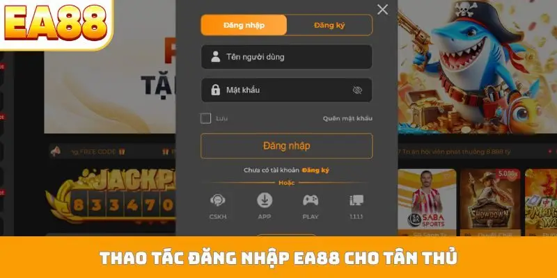 Thao tác đăng nhập EA88 cho tân thủ