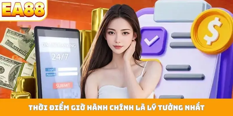 Thời điểm giờ hành chính là lý tưởng nhất