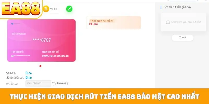 Thực hiện giao dịch rút tiền EA88 bảo mật cao nhất