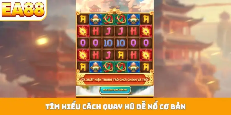 Tìm hiểu cách quay hũ dễ nổ cơ bản