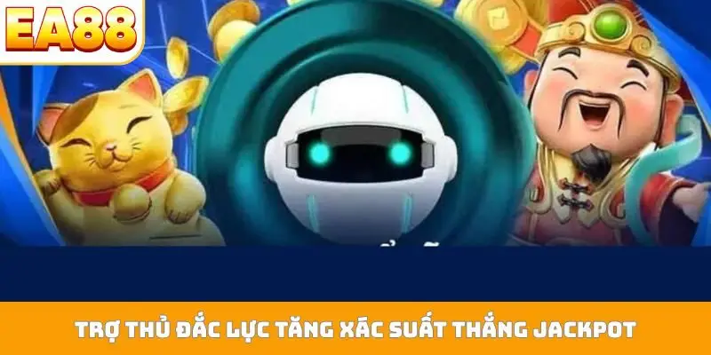 Trợ thủ đắc lực tăng xác suất thắng Jackpot