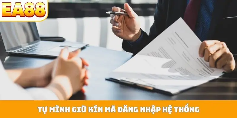 Tự mình giữ kín mã đăng nhập hệ thống